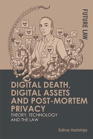 Digital Death, Digital Assets and Post-mortem Privacy