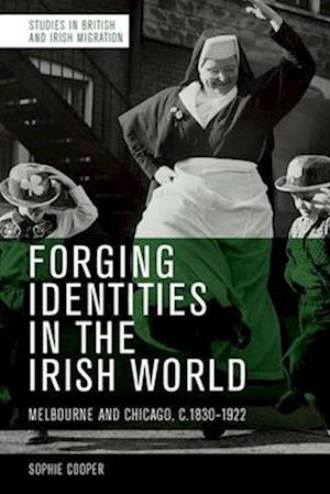 Forging Identities in the Irish World