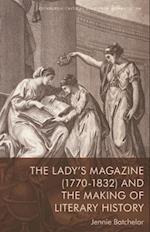 Lady's Magazine (1770-1832) and the Making of Literary History