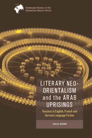 Literary Neo-Orientalism and the Arab Uprisings