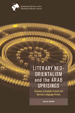 Literary Neo-Orientalism and the Arab Uprisings