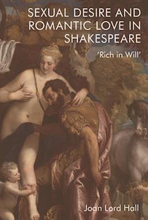 Sexual Desire and Romantic Love in Shakespeare