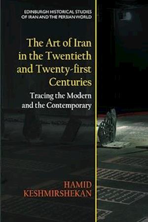 The Art of Iran in the Twentieth and Twenty-First Centuries