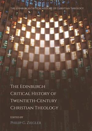 Edinburgh Critical History of Twentieth-Century Christian Theology