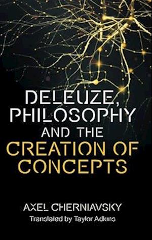 Deleuze, Philosophy and the Creation of Concepts