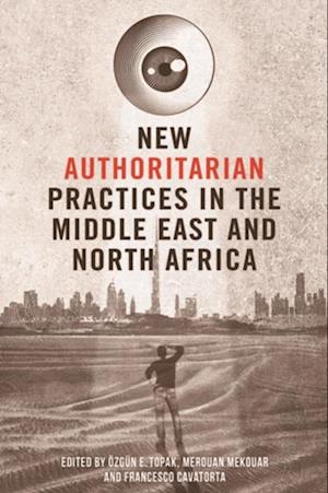 New Authoritarian Practices in the Middle East and North Africa