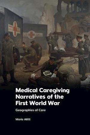 Medical Caregiving Narratives of the First World War