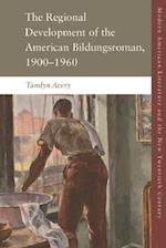 The Regional Development of the American Bildungsroman, 1900 1960