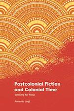 Postcolonial Fiction and Colonial Time