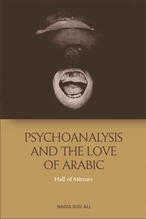 Psychoanalysis and the Love of Arabic