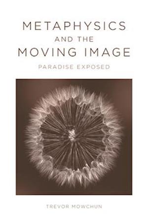 Metaphysics and the Moving Image