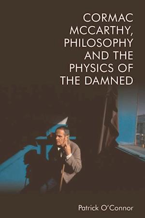 Cormac McCarthy, Philosophy and the Physics of the Damned