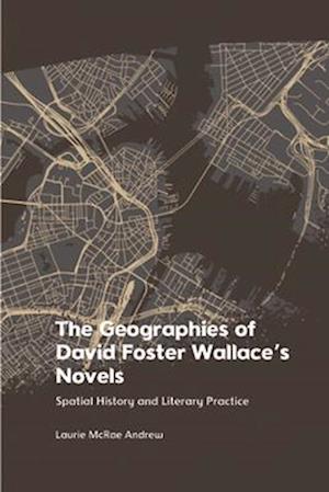 The Geographies of David Foster Wallace's Novels