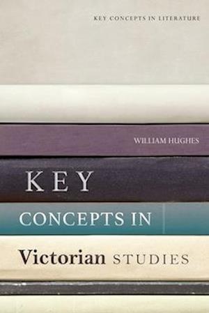 Key Concepts in Victorian Studies