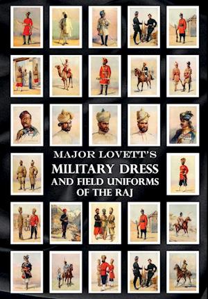 MAJOR LOVETT'S MILITARY DRESS AND FIELD UNIFORMS OF THE RAJ