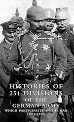 HISTORIES of 251 DIVISIONS of the GERMAN ARMY WHICH PARTICIPATED IN THE WAR (1914-1918).