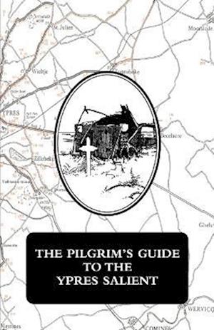 THE PILGRIM'S GUIDE TO THE YPRES SALIENT