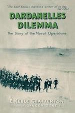 DARDANELLES DILEMMA : The Story of the Naval Operations 