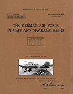 THE GERMAN AIR FORCE IN MAPS AND DIAGRAMS 1939-43 