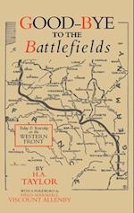 GOOD-BYE TO THE BATTLEFIELDS: Today and Yesterday on the Western Front 