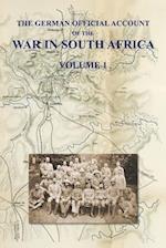 THE GERMAN OFFICIAL ACCOUNT OF THE THE WAR IN SOUTH AFRICA: Volume 1 