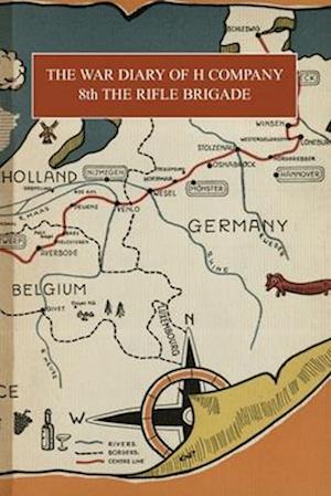 THE WAR DIARY OF H COMPANY : 8th THE RIFLE BRIGADE