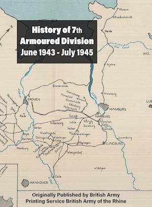 History of 7th Armoured Division June 1943 - July 1945