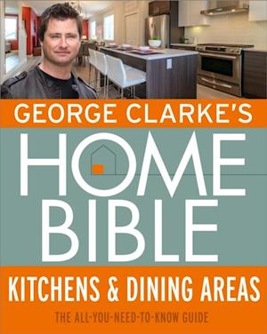 George Clarke's Home Bible: Kitchens & Dining Area