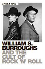 William S. Burroughs and the Cult of Rock 'n' Roll