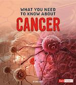 What You Need to Know about Cancer