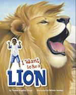 I Want to Be a Lion