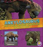Ankylosaurus and Other Armored Dinosaurs