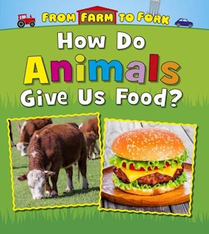 How Do Animals Give Us Food?