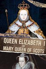 Split History of Queen Elizabeth I and Mary, Queen of Scots