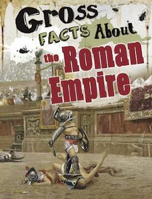 Gross Facts About the Roman Empire