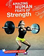 Amazing Human Feats of Strength