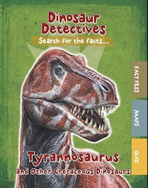 Tyrannosaurus and Other Cretaceous Dinosaurs