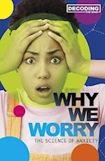 Why We Worry