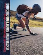 Downhill Skateboarding and Other Extreme Skateboarding