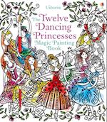 Twelve Dancing Princesses Magic Painting Book