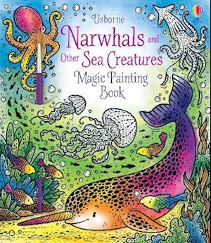 Narwhals and Other Sea Creatures Magic Painting Book