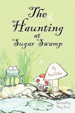 The Haunting at Sugar Swamp