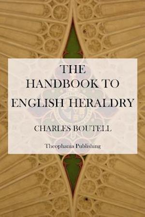 The Handbook to English Heraldry