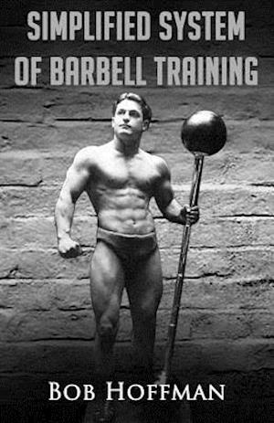 Bob Hoffman's Simplified System of Barbell Training