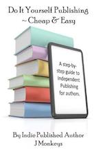 Do It Yourself Publishing - Cheap & Easy