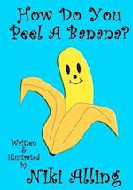 How Do You Peel a Banana?