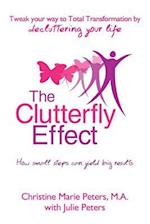 The Clutterfly Effect - Tweak Your Way to Total Transformation by Decluttering Your Life
