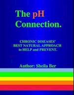 The PH Connection - Chronic Diseases' Best Natural Approach to Help and Prevent. by Sheila Ber - Naturopathic Consultant.