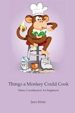 Things a Monkey Could Cook