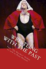 Wrestling with the Past
